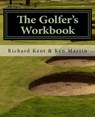 The Golfer's Workbook - Ken Martin ; Richard Kent - 9780986019197
