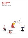 Alexander Calder: Multum in Parvo - Jed Perl - 9780986060656