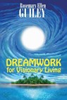 Dreamwork for Visionary Living - GUILEY,  Rosemary Ellen - 9780986077838
