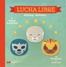 Lucha Libre: Anatomy/Anatomia - Patty Rodriguez ; Ariana Stein - 9780986109911