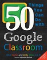 50 Things You Can Do With Google Classroom - Alice Keeler ; Libbi Miller - 9780986155420