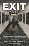 Exit Strategy, The Employee Stock Ownership Plan Can Sustain and Secure the Company's Future Without You - THOMPSON,  Anthony (Tony) - 9780986181801