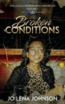 Broken Conditions - Jo Lena Johnson - 9780986181887