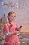 Lighthouse Loyalty - Sarah Kay Bierle - 9780986202025