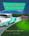 Destination Adventure - Karen Jonice Bricker - 9780986289682