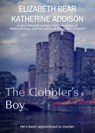 The Cobbler's Boy - Elizabeth Bear ; Katherine Addison - 9780986373534