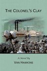 The Colonel's Clay - HAWKINS,  Van - 9780986399244