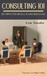 Consulting 101 - Lew Sauder ; Philipp Sendek - 9780986400711
