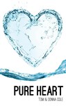 Pure Heart - Tom Cole ; Donna Cole - 9780986427701