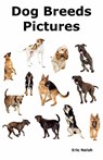 Dog Breeds Pictures - Eric Nolah - 9780986600463