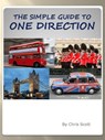 The Simple Guide To One Direction - Chris Scott - 9780986686665