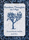 Random Thoughts as I Age - CLINE,  Judy - 9780986739835