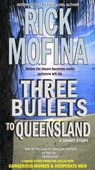 Three Bullets To Queensland - Rick Mofina - 9780986920073