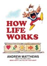 How Life Works - Andrew Matthews - 9780987205780