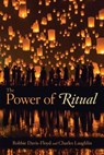 The Power of Ritual - Professor Robbie Davis-Floyd ; Charles Laughlin - 9780987422491