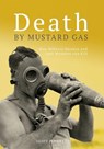 Death By Mustard Gas - Geoff Plunkett ; Army History Unit ; Australia Department of Defence - 9780987427915
