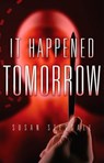 It Happened Tomorrow - Susan Steggall - 9780987494412