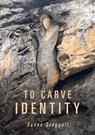 To Carve Identity - Susan Steggall - 9780987494450