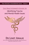 The Practitioner's Guide to Identifying Trauma and Mental Health Issues - Linet (Linet Amalie) Amalie - 9780987634382