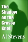 The Shadow on the Grassy Knoll - Al Stevens - 9780988662322