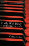 Diddy Wah Diddy - Corey Mesler - 9780988732858