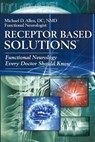 Receptor Based Solutions; Functional Neurology Every Doctor Should Know - Michael D. Allen - 9780988754829
