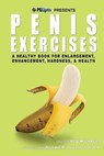 Penis Exercises: A Healthy Book for Enlargement, Enhancement, Hardness, & Health - Richard R. Howard P. H. - 9780988757226