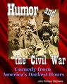 Humor and the Civil War - John Richard Stephens ; Mark Twain ; Artemus Ward ; Orpheus C. Kerr ; Petroleum V. Nasby ; Josh Billings ; Alf Burnett ; Bret Harte ; Ambrose Bierce - 9780988790209
