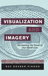 Visualization and Imagery: Harnessing the Power of Our Mind's Eye - Dovber Pinson - 9780989007290