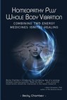 Homeopathy Plus Whole Body Vibration - Becky Chambers - 9780989066228