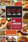 Peace, Love, and Low Carb - The Cookbook - 3 Ingredients to a Healthier You! - Kyndra Holley - 9780989122801
