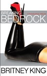 Breaking Bedrock: A Psychological Thriller - Britney King - 9780989218474
