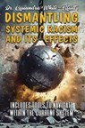 Dismantling Systemic Racism and Its Effects - Cassundra White-Elliott - 9780989235877