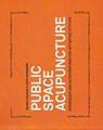 Public Space Acupuncture - Helena Casanova ; Jesus Hernandez - 9780989331708