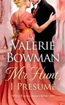 Mr. Hunt, I Presume - Valerie Bowman - 9780989375825
