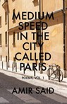 Medium Speed in the City Called Paris - SAID,  Amir - 9780989398695