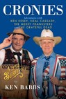 Cronies, A Burlesque: Adventures with Ken Kesey, Neal Cassady, the Merry Pranksters and the Grateful Dead - Ken Babbs - 9780989446297