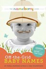 The Nameberry Guide to Off-the-Grid Baby Names: 1000s of Names NEVER in the Top 1000 - Linda Rosenkrantz - 9780989458719