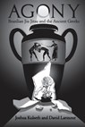 Agony: Brazilian Jiu Jitsu & the Ancient Greeks - KULSETH,  Joshua - 9780989537155