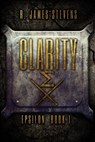 Clarity (Epsilon Book 1) - R. James Stevens - 9780989682619