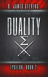 Duality (Epsilon Book 2) - R. James Stevens - 9780989682633