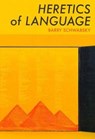 Heretics of Language - SCHWABSKY,  Barry - 9780989810371