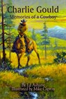 Charlie Gould: Memories of a Cowboy - Mike Capron - 9780989867696