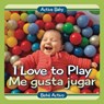I Love to Play / Me Gusta Jugar - Chosen Spot Publishing - 9780989893459