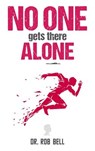 NO ONE Gets There ALONE - Rob Bell - 9780989918466