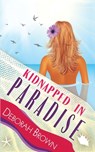 Kidnapped in Paradise - Deborah Brown - 9780990316657