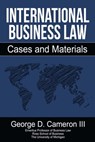 International Business Law: Cases and Materials - George D. Cameron III - 9780990367147