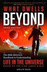 What Dwells Beyond: The Bible Believer's Handbook to Understanding Life in the Universe (Third Edition) - Jeffrey W. Mardis - 9780990497462