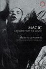 Magic – A Theory from the South - Ernesto De Martino ; Dorothy Louise Zinn - 9780990505099