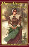 Mary Dyer Friend of Freedom - John Briggs - 9780990516002